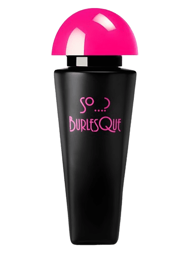 So...? So...? Burlesque